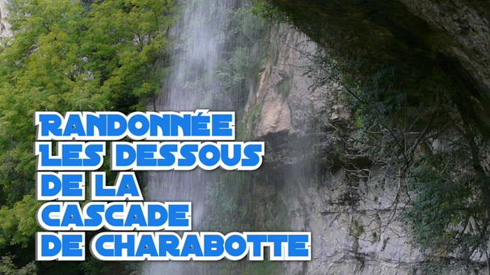 Randonnée les dessous de la cascade de Charabotte depuis Nantuy Ain